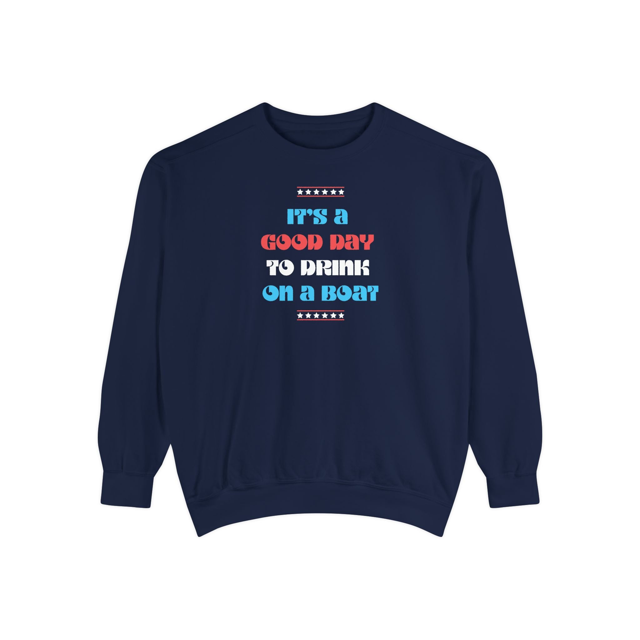LIMITED JULY 4th EDITION! "It’s a Good Day to Drink on a Boat" Sweatshirt —  Boat Life Unisex Casual Crewneck