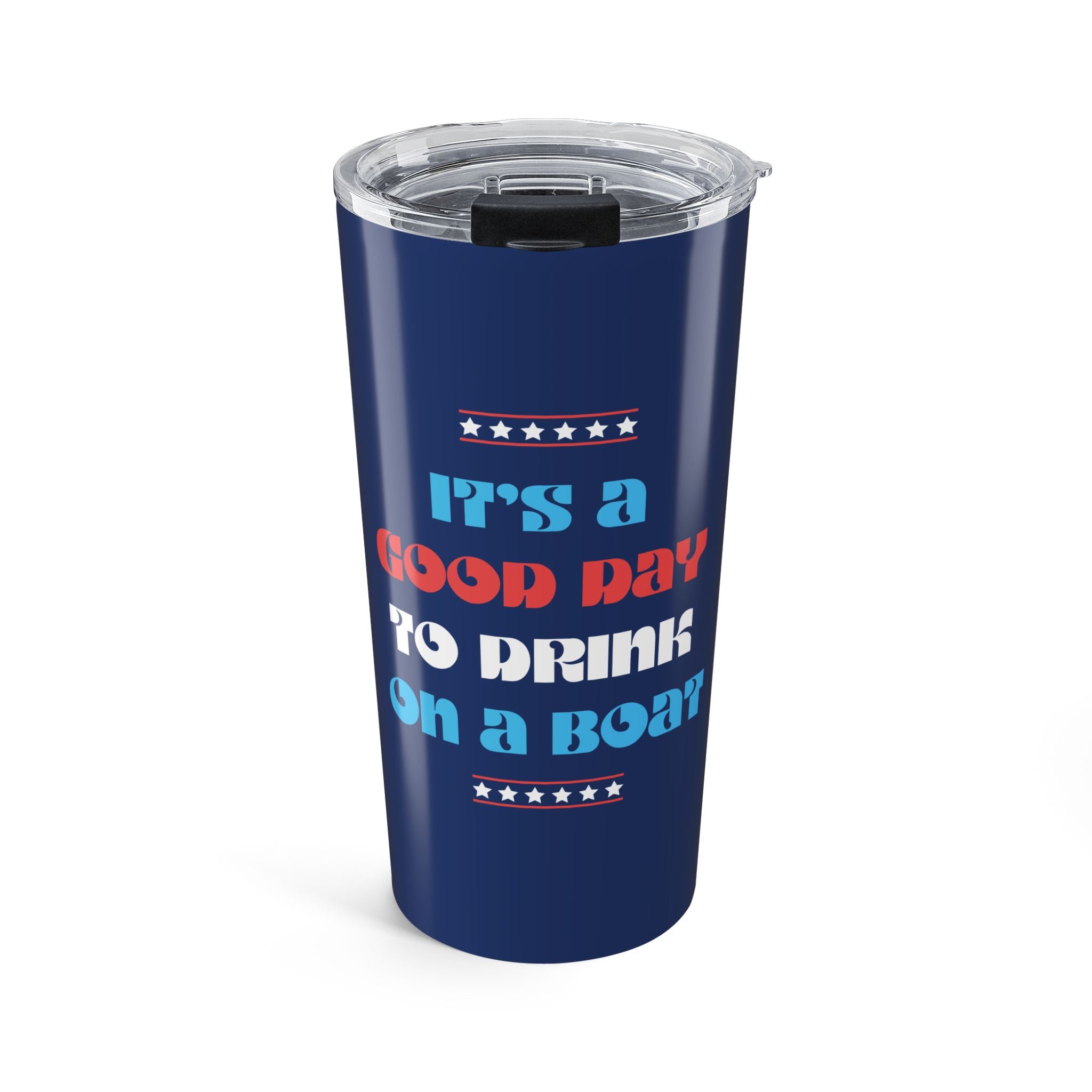 LIMITED JULY 4th EDITION!  "It’s a Good Day to Drink on a Boat" Travel Tumbler — 20oz Stainless Steel Boat Life Tumbler with Lid